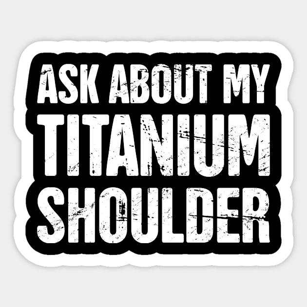 Titanium Shoulder | Joint Replacement Shoulder Surgery Sticker by Wizardmode